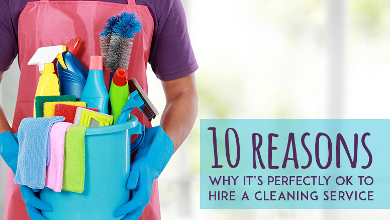Know your reasons to hire a cleaning service